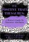 [Writers Helping Writers Series 03] • The Positive Trait Thesaurus · A Writer's Guide to Character Attributes